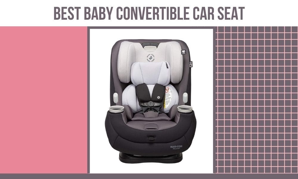 Best Baby Convertible Car Seat