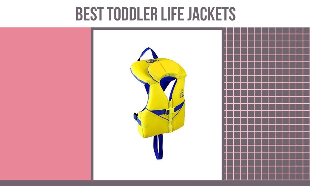 best toddler life jackets