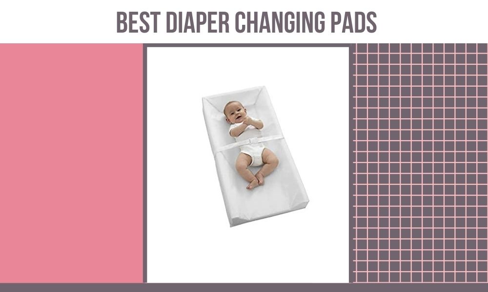 Best Diaper Changing Pads