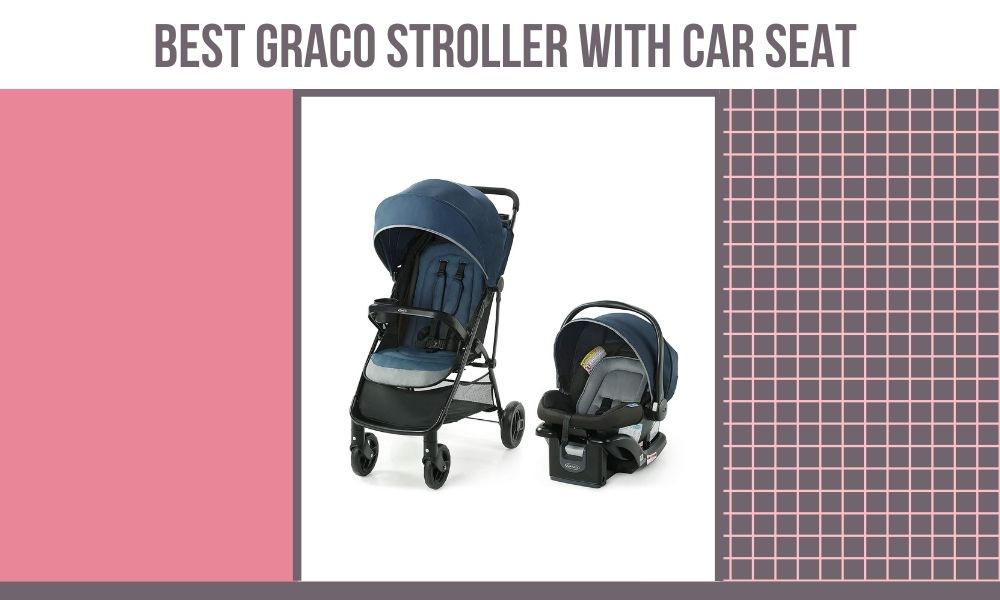 Best Graco Stroller With Car Seat