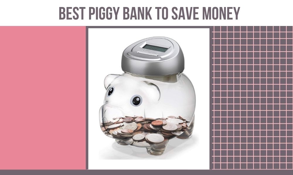 Best Piggy Bank To Save Money