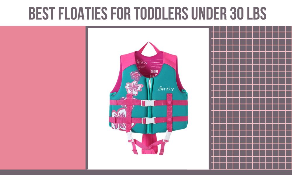 Best Floaties For Toddlers Under 30 Lbs